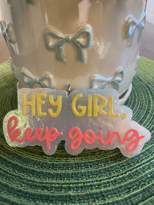 Hey Girl, Keep Going